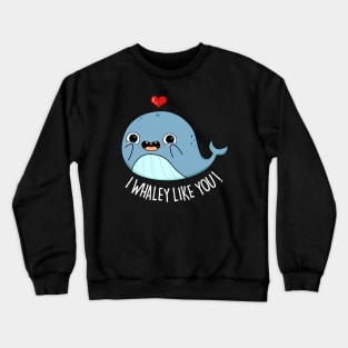 I Whaley Like You Cute Whale Pun Crewneck Sweatshirt